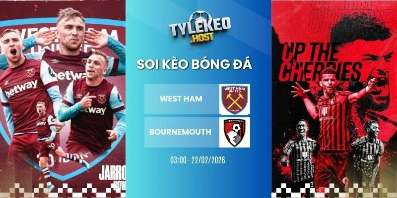 soi tỷ lệ kèo nhà cái West Ham vs Bournemouth- NHA, 22/02/2026